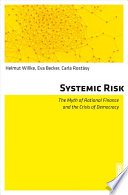 Systemic risk : the myth of rational finance and the crisis of democracy /