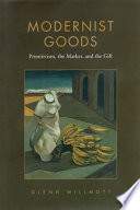 Modernist goods : primitivism, the market and the gift /