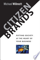 Citizen brands : putting society at the heart of your business /