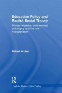 Education policy and realist social theory : primary teachers, child-centred philosophy and the new managerialism /