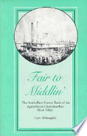 Fair to middlin' : the antebellum cotton trade of the Apalachicola/Chattahooche River Valley /