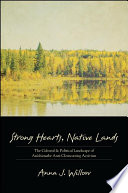 Strong hearts, Native lands : the cultural and political landscape of Anishinaabe anti-clearcutting activism /