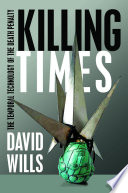 Killing times : the temporal technology of the death penalty /