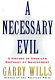 A necessary evil : a history of American distrust of government /