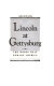 Lincoln at Gettysburg : the words that remade America /
