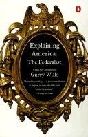 Explaining America : the Federalist /