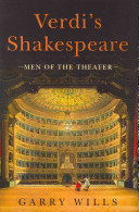 Verdi's Shakespeare : men of the theater /
