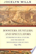 Boosters, hustlers, and speculators : entrepreneurial culture and the rise of Minneapolis and St. Paul, 1849-1883 /