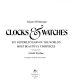 Clocks & watches : six hundred years of the world's most beautiful timepieces /