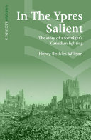 In the Ypres salient : the story of a fortnight's Canadian fighting, June 2nd-16th 1916 /