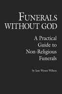 Funerals without God : a practical guide to non-religious funerals /