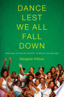 Dance lest we all fall down : breaking cycles of poverty in Brazil and beyond /