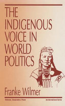 The indigenous voice in world politics : since time immemorial /