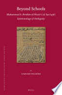 Beyond Schools : Muhammad b. Ibrāhīm al-Wazīr's (d. 840/1436) epistemology of ambiguity /