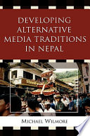 Developing alternative media traditions in Nepal /