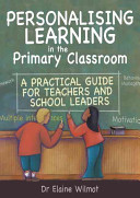 Personalising learning in the primary classroom /