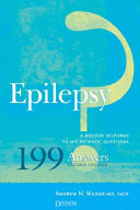 Epilepsy : 199 answers : a doctor responds to his patients' questions /