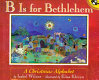 B is for Bethlehem : a Christmas alphabet /