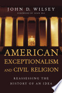 American exceptionalism and civil religion : reassessing the history of an idea /