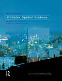 Complex spatial systems : the modelling foundations of urban and regional analysis /