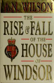 The rise and fall of the House of Windsor /
