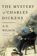 The mystery of Charles Dickens /