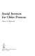 Social services for older persons /