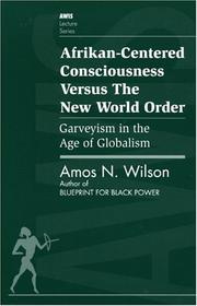 Afrikan-centered consciousness versus the new world order : Garveyism in the age of globalism /