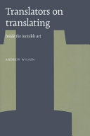 Translators on translating : inside the invisible art /