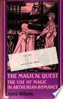 The magical quest : the use of magic in Arthurian romance /