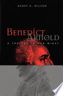Benedict Arnold : a traitor in our midst /