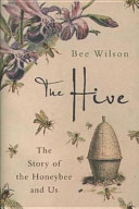 The hive : the story of the honeybee and us /