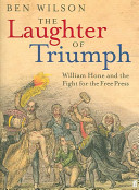 The laughter of triumph : William Hone and the fight for the free press /