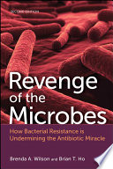 Revenge of the microbes : how bacterial resistance is undermining the antibiotic miracle /