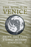 The world in Venice : print, the city and early modern identity /
