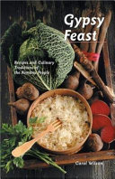 Gypsy feast : recipes and culinary traditions of the Romany people /