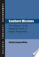 Southern missions : the religion of the American south in global perspective /