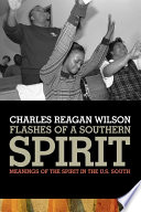 Flashes of a southern spirit : meanings of the spirit in the U.S. South /