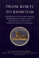 From Korti to Khartum : a journal of the desert march from Korti to Gubat and of the ascent of the Nile in General Gordon's steamers /