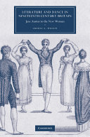 Literature and dance in nineteenth-century Britain : Jane Austen to the new woman /