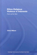 Ethno-religious violence in Indonesia : from soil to God /