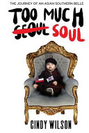 Too much soul : the journey of an Asian Southern belle /