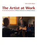 The artist at work : on the working methods of William Coldstream and Michael Andrews.