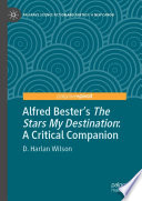 Alfred Bester's The Stars My Destination : A Critical Companion /