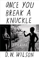 Once you break a knuckle : stories /