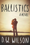 Ballistics : a novel /