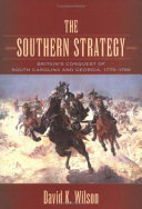 The southern strategy : Britain's conquest of South Carolina and Georgia, 1775-1780 /
