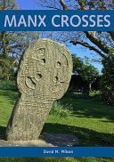 Manx crosses : a handbook of stone sculpture 500-1040 in the Isle of Man /