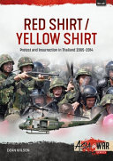 Red Shirt/Yellow Shirt : protest and insurrection in Thailand, 2005-2014 /