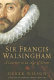 Sir Francis Walsingham : a courtier in an age of terror /